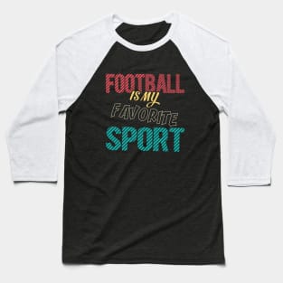 American Football Is My Favorite Sport Baseball T-Shirt